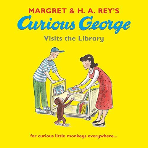 Curious George Visits the Library Curious George Visits the Library
