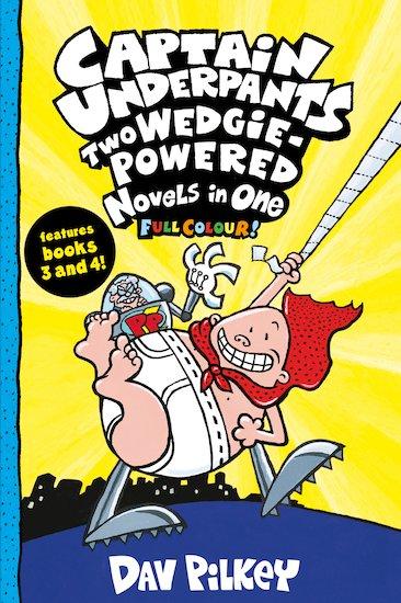 Captain Underpants: Two Wedgie Powered Novels in One Captain Underpants: Two Wedgie Powered Novels in One