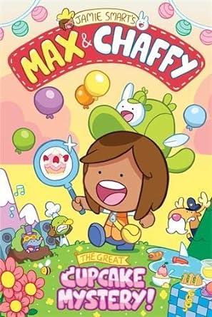 Max & Chaffy 2: The Great Cupcake Mystery!