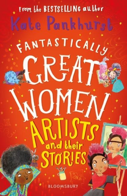 Fantastically Great Women Artists and Their Stories : A brilliant gift for budding artists everywhere! Fantastically Great Women Artists and Their Stories : A brilliant gift for budding artists everywhere!