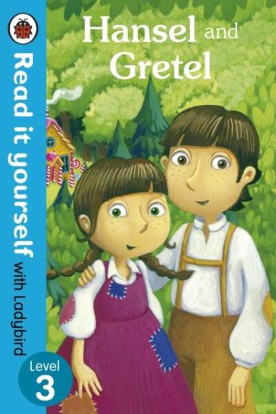 Hansel and Gretel – Read it yourself with Ladybird : Level 3