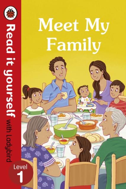 Meet My Family – Read It Yourself with Ladybird Level 1 Meet My Family – Read It Yourself with Ladybird Level 1