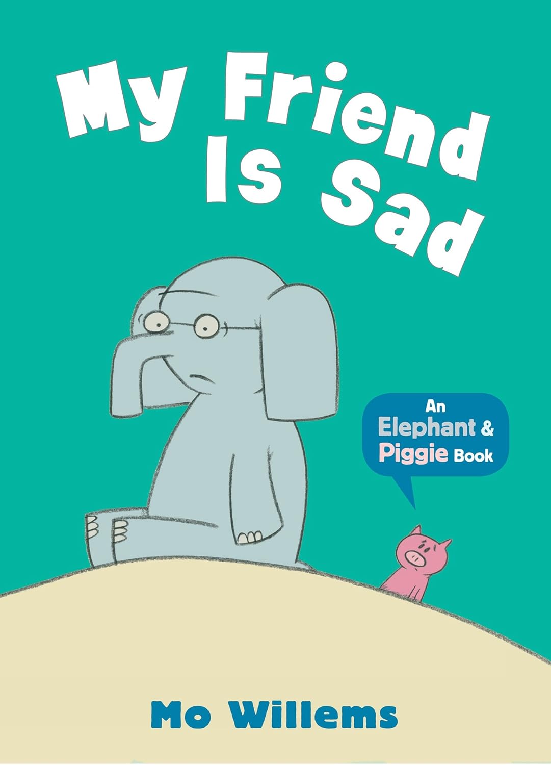 Elephant and Piggie: My Friend is Sad Elephant and Piggie: My Friend is Sad