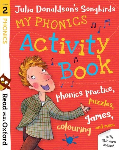 Read with Oxford: Stage 2: Julia Donaldson’s Songbirds: My Phonics Activity Book Read with Oxford: Stage 2: Julia Donaldson’s Songbirds: My Phonics Activity Book