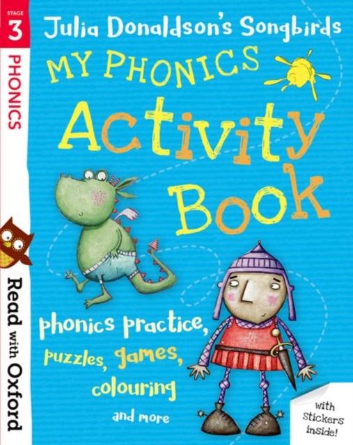 Read with Oxford: Stage 3: Julia Donaldson’s Songbirds: My Phonics Activity Book Read with Oxford: Stage 3: Julia Donaldson’s Songbirds: My Phonics Activity Book