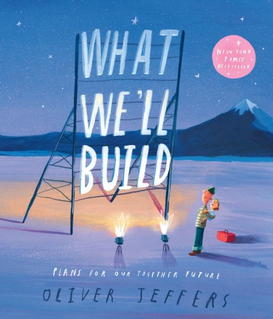 What We’ll Build : Plans for Our Together Future What We’ll Build : Plans for Our Together Future