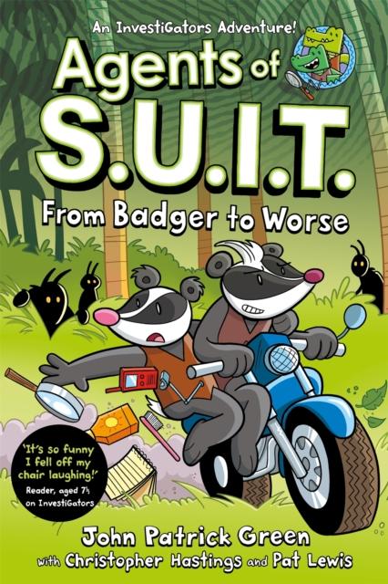 Agents of S.U.I.T.: From Badger to Worse : A Laugh-Out-Loud InvestiGators Comic Book Adventure! Agents of S.U.I.T.: From Badger to Worse : A Laugh-Out-Loud InvestiGators Comic Book Adventure!