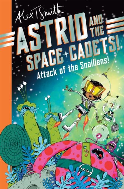 Astrid and the Space Cadets: Attack of the Snailiens! Astrid and the Space Cadets: Attack of the Snailiens!