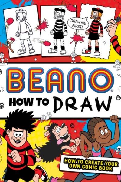 Beano How to Draw How to Create Your Own Comic Book