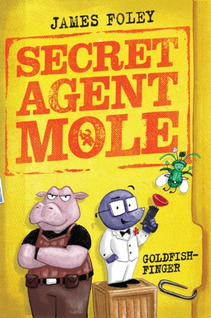 Secret Agent Mole: Goldfish-Finger Secret Agent Mole: Goldfish-Finger
