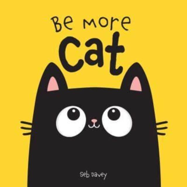 Be More Cat Be More Cat
