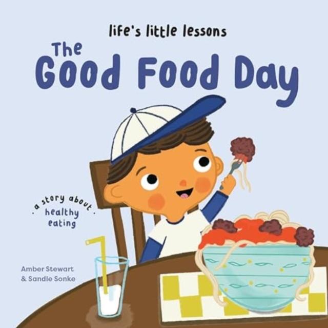 Life’s Little Lessons: The Good Food Day Life’s Little Lessons: The Good Food Day