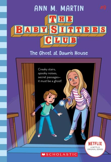 The Babysitters Club #9: The Ghost at Dawn’s House The Babysitters Club #9: The Ghost at Dawn’s House
