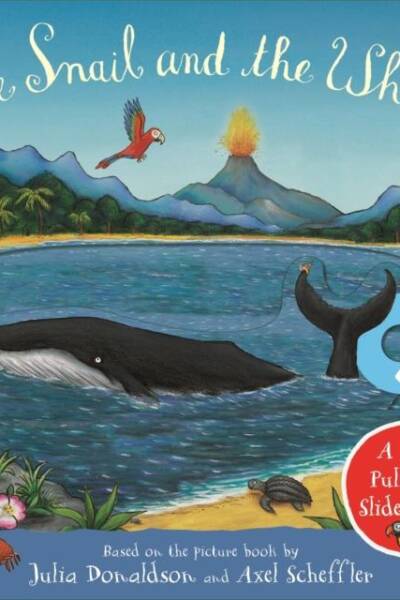 The Snail and the Whale A Push, Pull and Slide Book