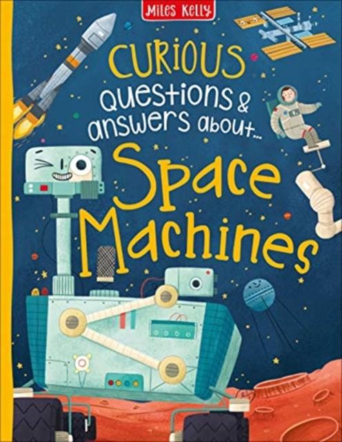 Curious Questions and Answers about… Space Machines Curious Questions and Answers about… Space Machines