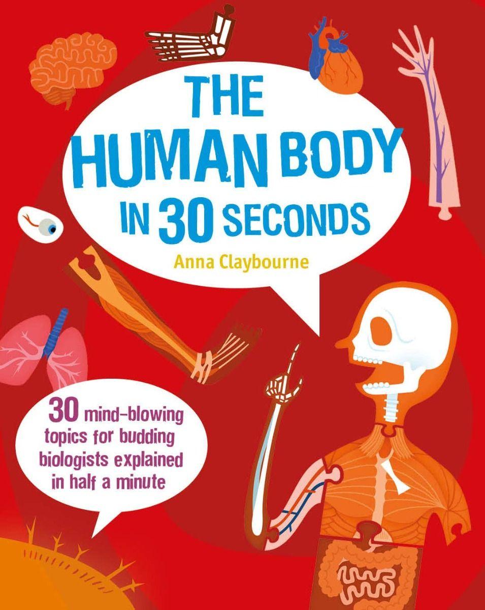 The Human Body in 30 Seconds The Human Body in 30 Seconds
