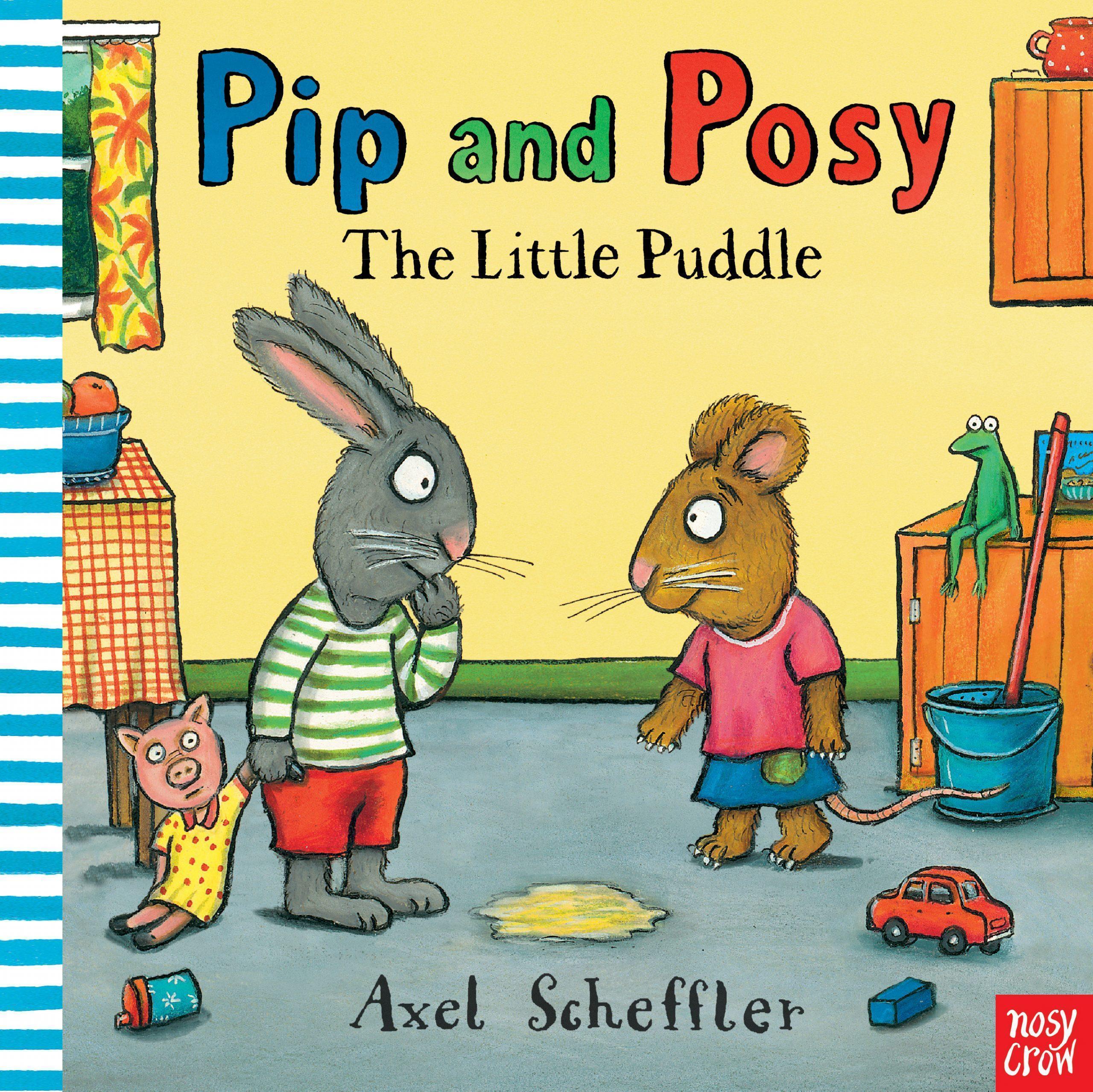 Pip and Posy: The Little Puddle Pip and Posy: The Little Puddle