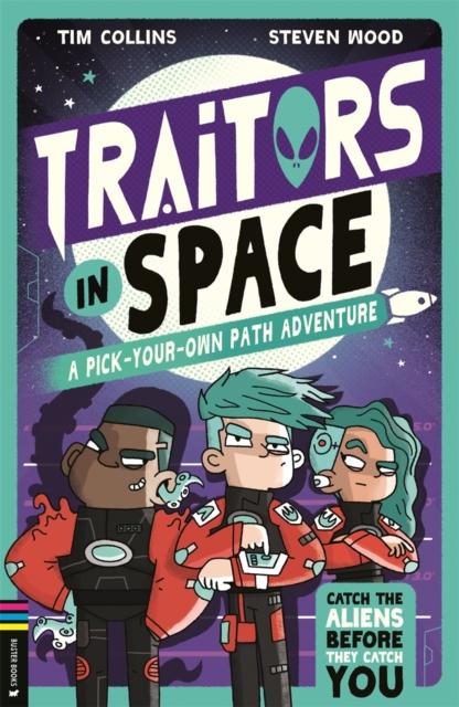 Traitors in Space : A Pick-Your-Own-Path Adventure Traitors in Space : A Pick-Your-Own-Path Adventure