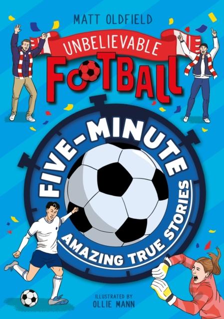 Five-Minute Amazing True Football Stories Five-Minute Amazing True Football Stories