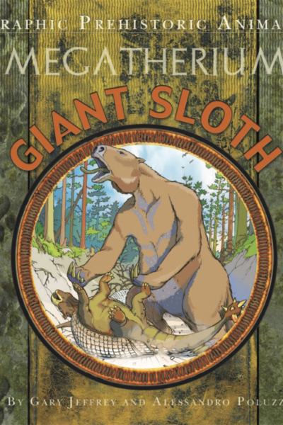 Graphic Prehistoric Animals: Giant Sloth