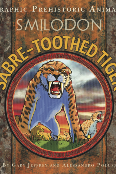 Graphic Prehistoric Animals: Sabre-tooth Tiger