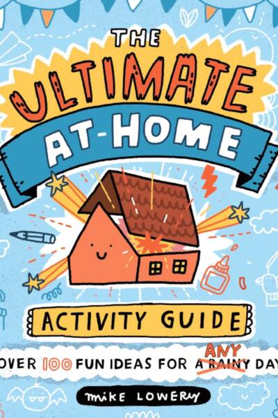 The Ultimate At-Home Activity Guide