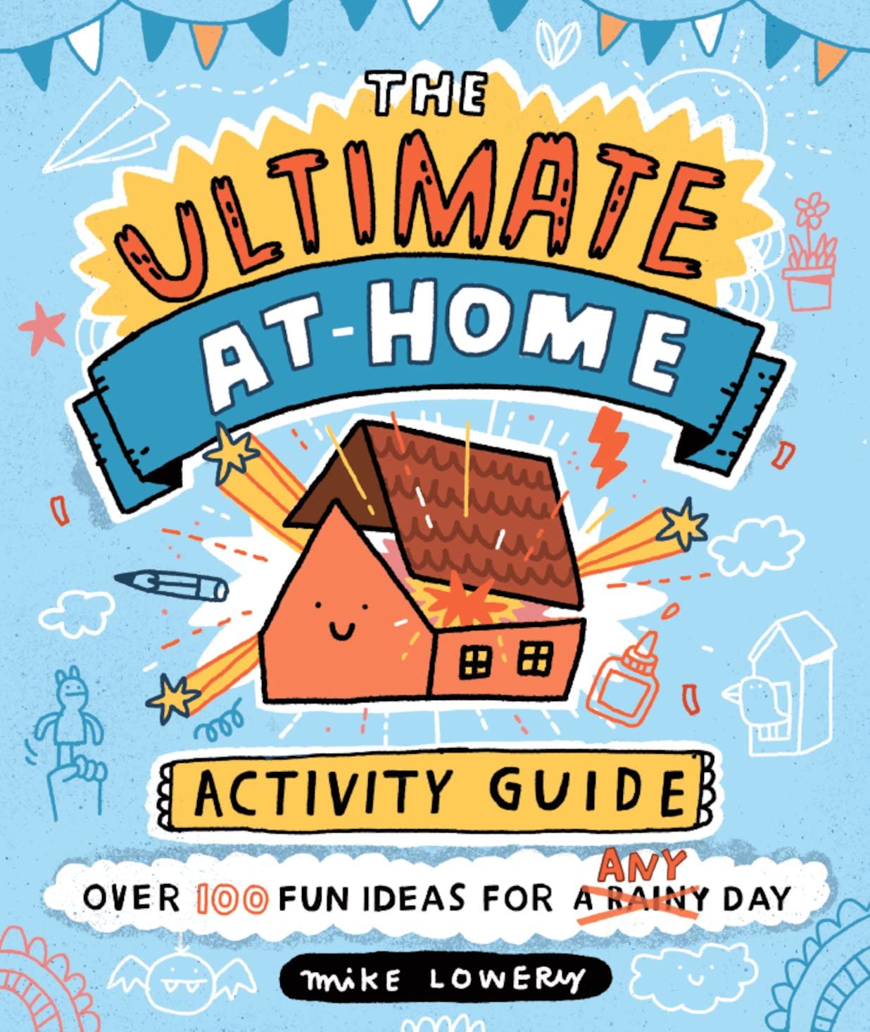 The Ultimate At-Home Activity Guide The Ultimate At-Home Activity Guide