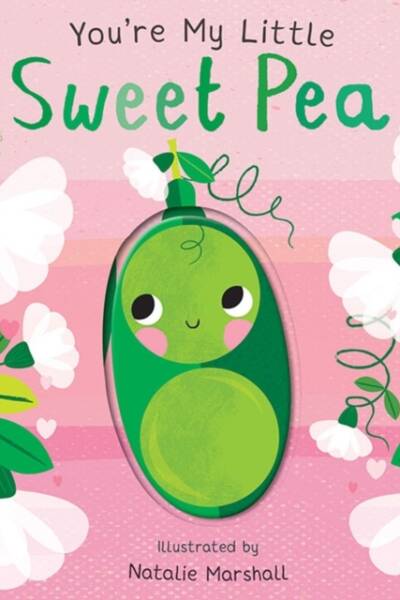 You’re My Little Sweet Pea You’re My Little Sweet Pea