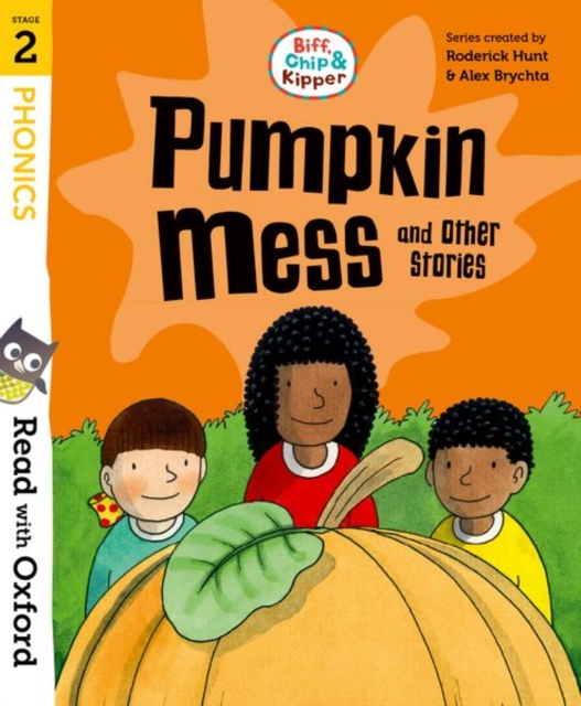 Read with Oxford: Stage 2: Biff, Chip and Kipper: Pumpkin Mess and Other Stories Read with Oxford: Stage 2: Biff, Chip and Kipper: Pumpkin Mess and Other Stories