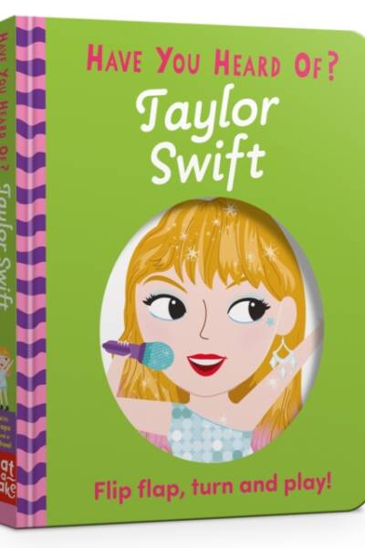 Have You Heard Of?: Taylor Swift : Flip Flap, Turn and Play!