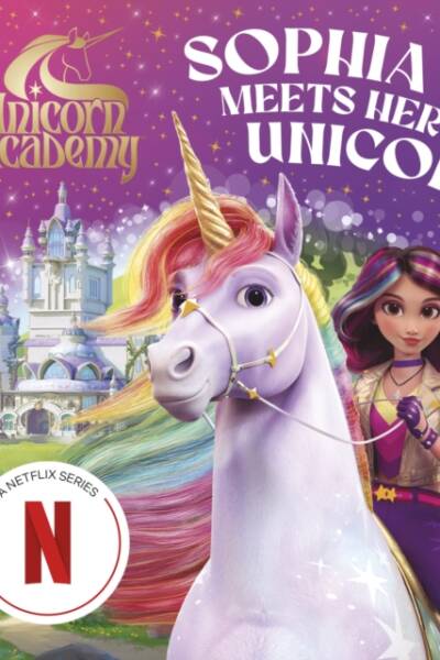 Unicorn Academy: Sophia Meets Her Unicorn