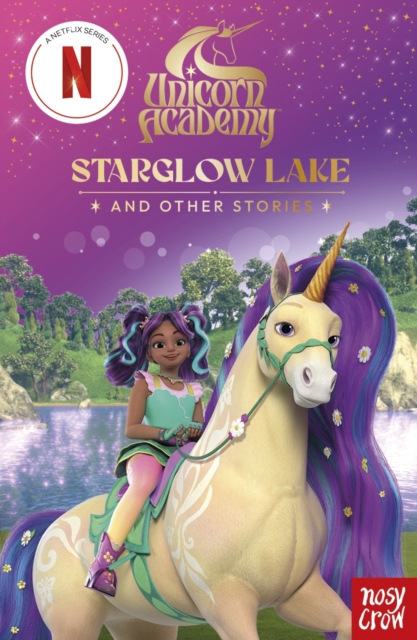 Unicorn Academy- Starglow Lake and other stories