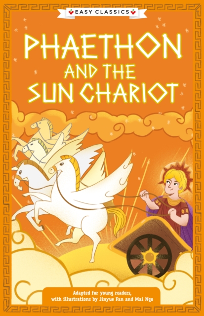 Greek Classics: Phaethon and the Sun Chariot (Easy Classics) Greek Classics: Phaethon and the Sun Chariot (Easy Classics)