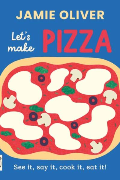 Jamie Oliver: Let's Make Pizza