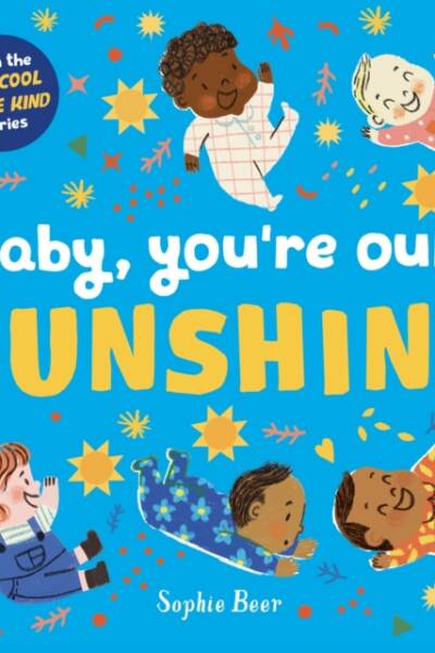 Baby, You’re Our Sunshine Baby, You’re Our Sunshine
