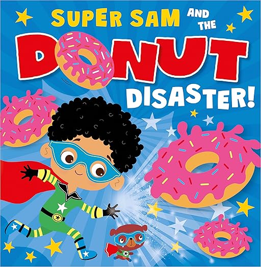 Super Sam and the Donut Disaster! Super Sam and the Donut Disaster!