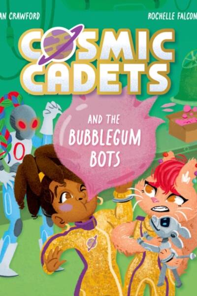 Cosmic Cadets and the Bubblegum Bots