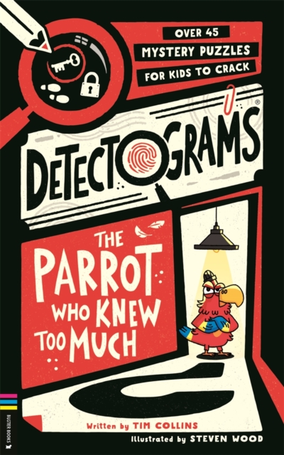 Detectograms: The Parrot Who Knew Too Much : Over 45 Mystery Puzzles for Kids to Crack Detectograms: The Parrot Who Knew Too Much : Over 45 Mystery Puzzles for Kids to Crack
