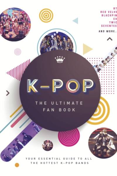 K-Pop: The Ultimate Fan Book