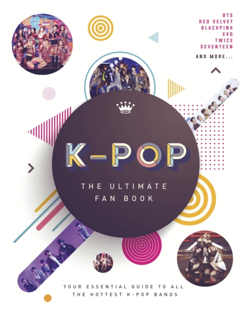 K-Pop: The Ultimate Fan Book K-Pop: The Ultimate Fan Book