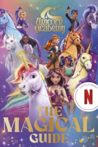 Unicorn Academy: The Magical Guide