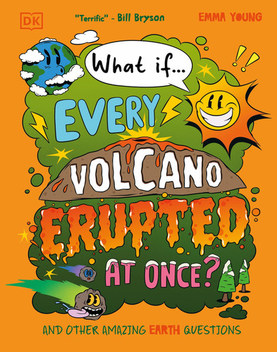 What If… Every Volcano Erupted at Once? : And Other Amazing Earth Questions What If… Every Volcano Erupted at Once? : And Other Amazing Earth Questions