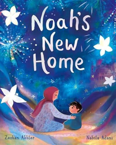 Noah’s New Home : A sensitively told story about refugees settling in a new place
