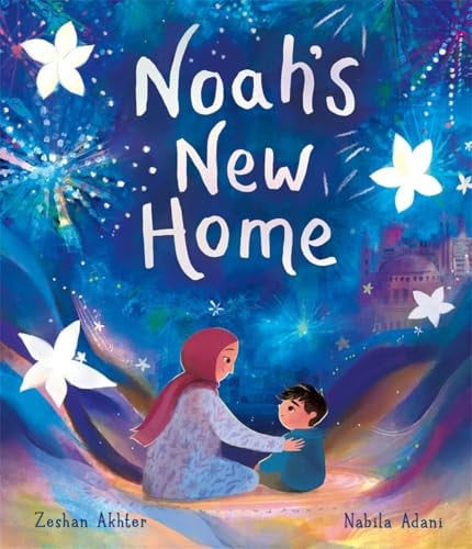 Noah’s New Home : A sensitively told story about refugees settling in a new place Noah’s New Home : A sensitively told story about refugees settling in a new place