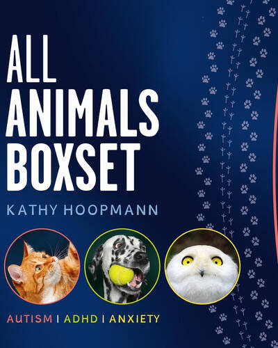 Kathy Hoopmann’s ‘All Animals’ Boxset : ‘All Cats Are on the Autism Spectrum’, ‘All Dogs Have ADHD’ & ‘All Birds Have Anxiety’ – in one giftable set