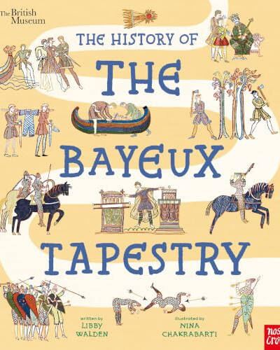 British Museum: The History of the Bayeux Tapestry : Discover the World of the Bayeux Tapestry and the Norman Conquest British Museum: The History of the Bayeux Tapestry : Discover the World of the Bayeux Tapestry and the Norman Conquest