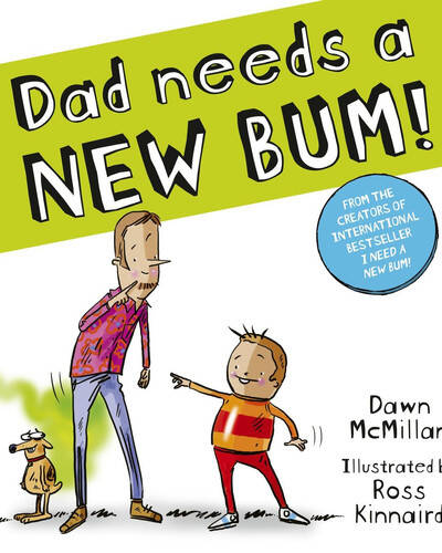 Dad Needs a New Bum! Dad Needs a New Bum!