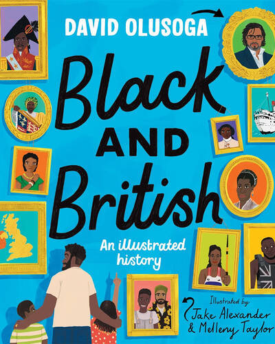 Black and British: An Illustrated History for young readers Black and British: An Illustrated History for young readers
