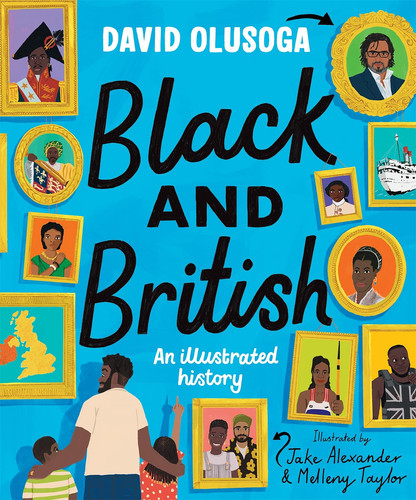 Black and British: An Illustrated History for young readers Black and British: An Illustrated History for young readers
