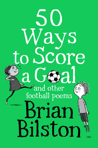 50 Ways to Score a Goal and Other Football Poems 50 Ways to Score a Goal and Other Football Poems